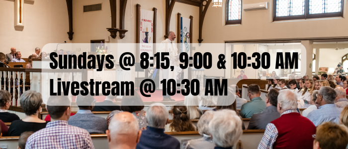 Sunday worship at 8:15, 9 and 10:30 AM, livestream at 10:30